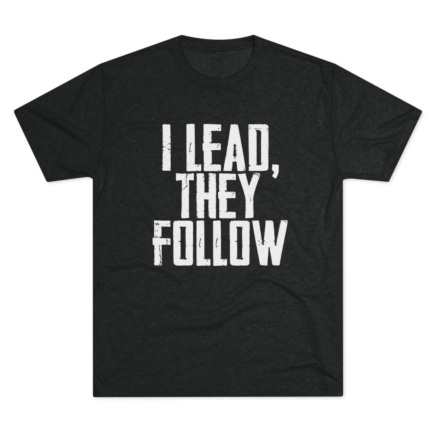 I Lead, They Follow T-Shirt
