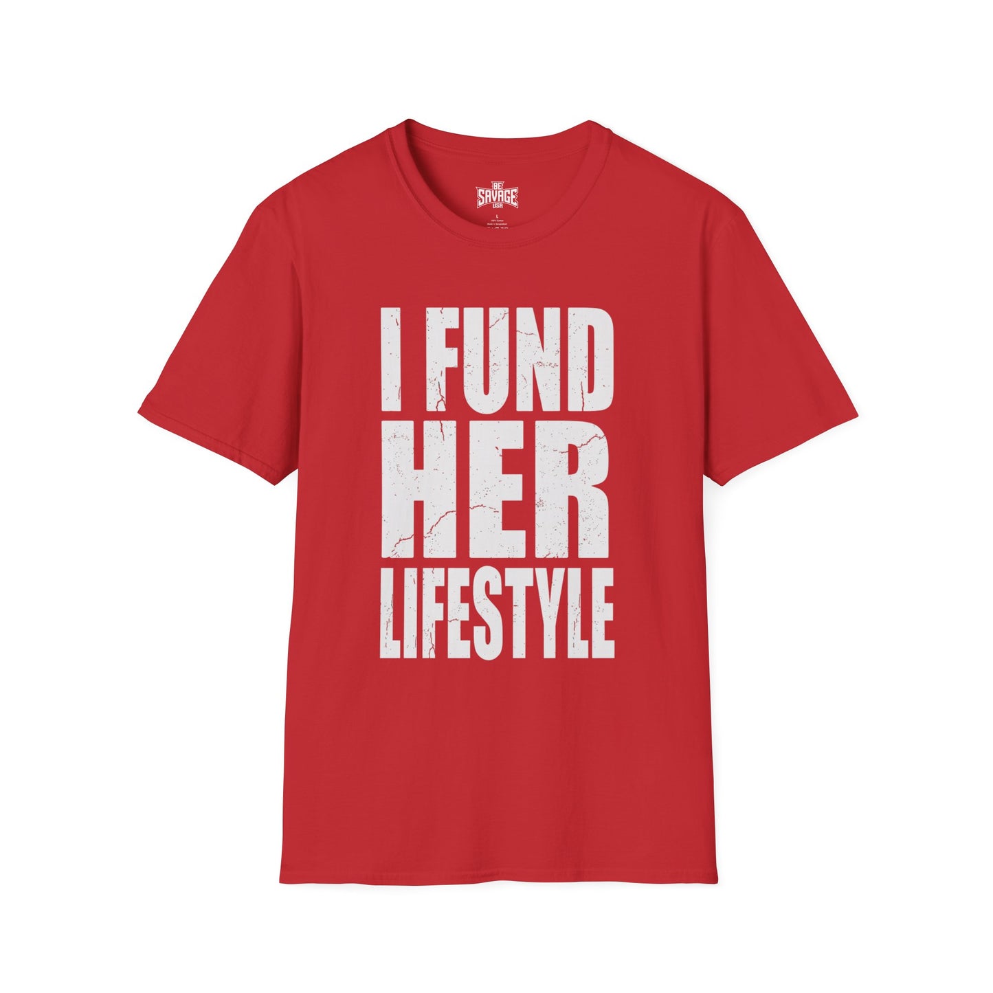 I Fund Her Lifestyle T-Shirt — Funny Supportive Graphic Tee