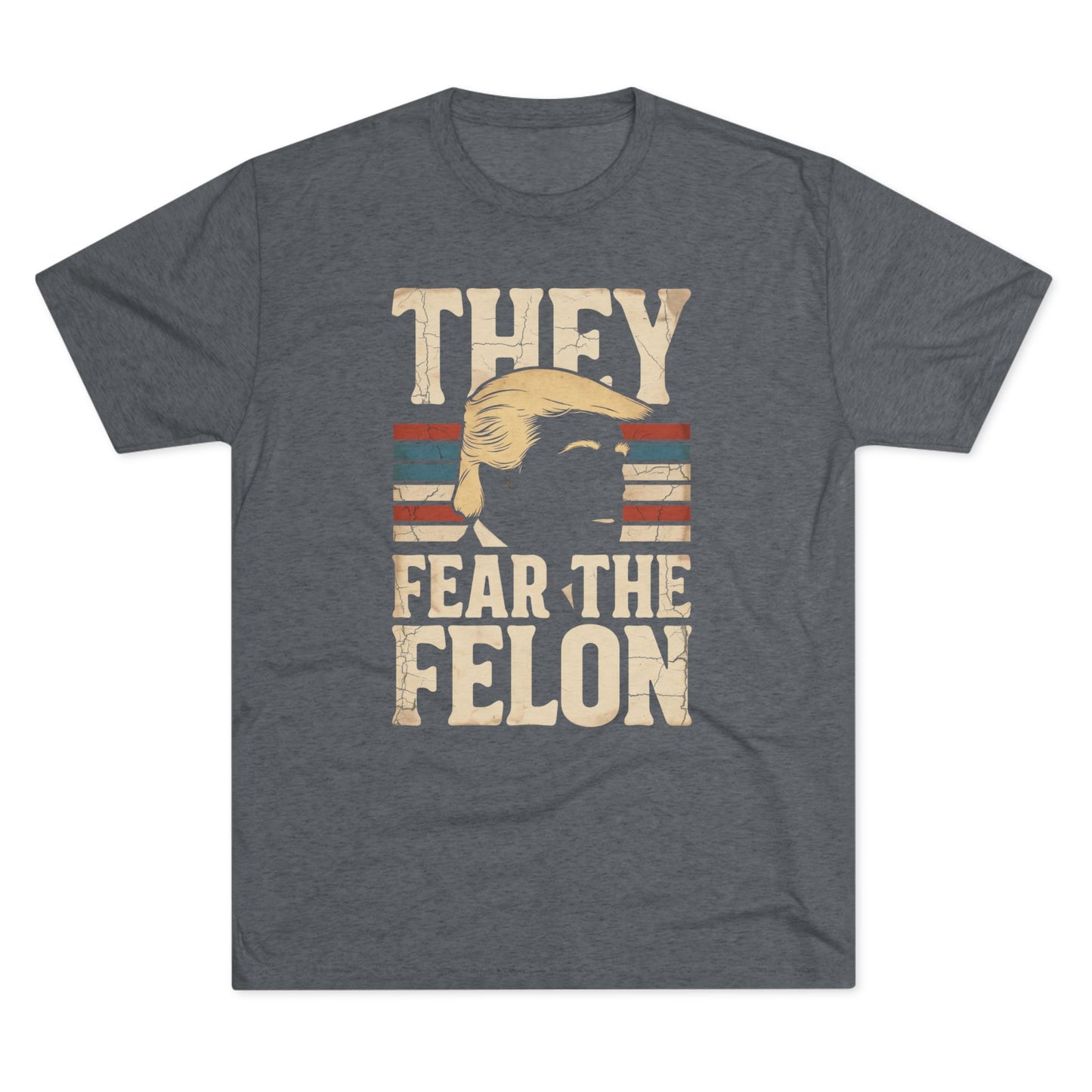 They Fear the Felon Tee — Retro T-Shirt
