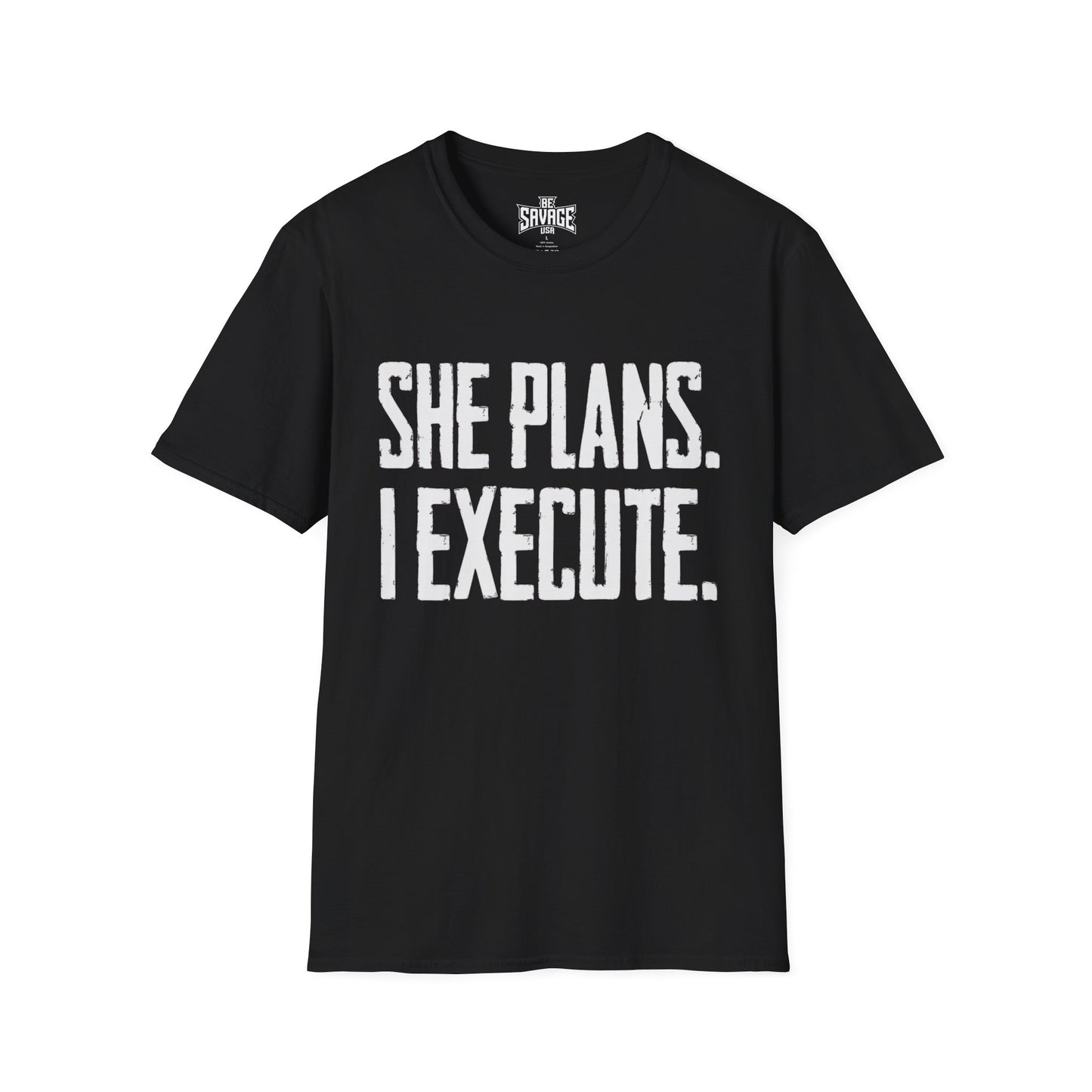 She Plans I Execute T-Shirt