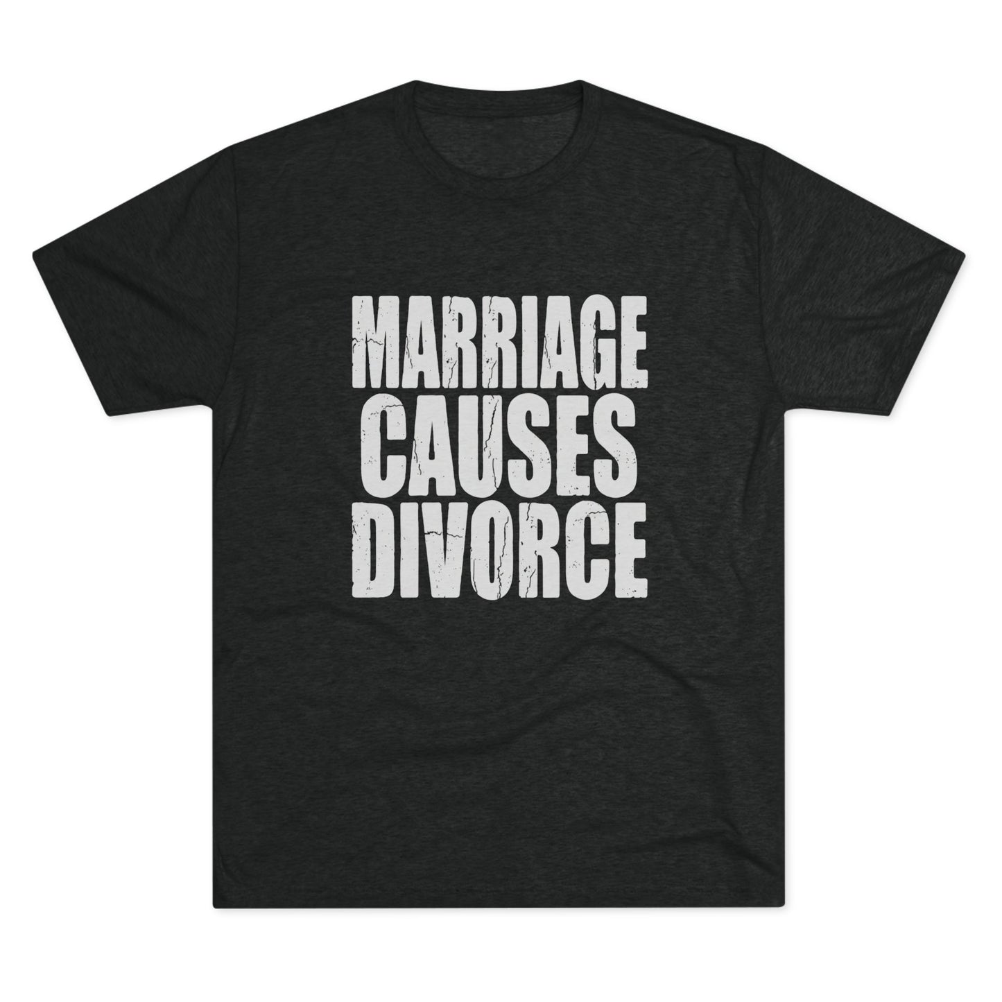 Marriage Causes Divorce Tee