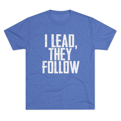 I Lead, They Follow T-Shirt