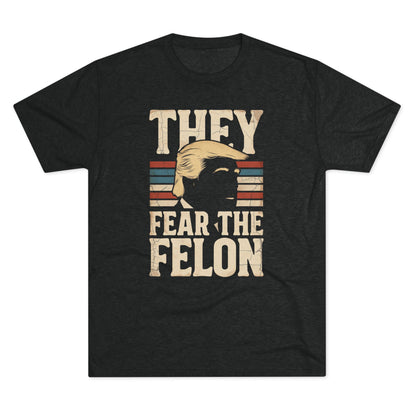 They Fear the Felon Tee — Retro T-Shirt