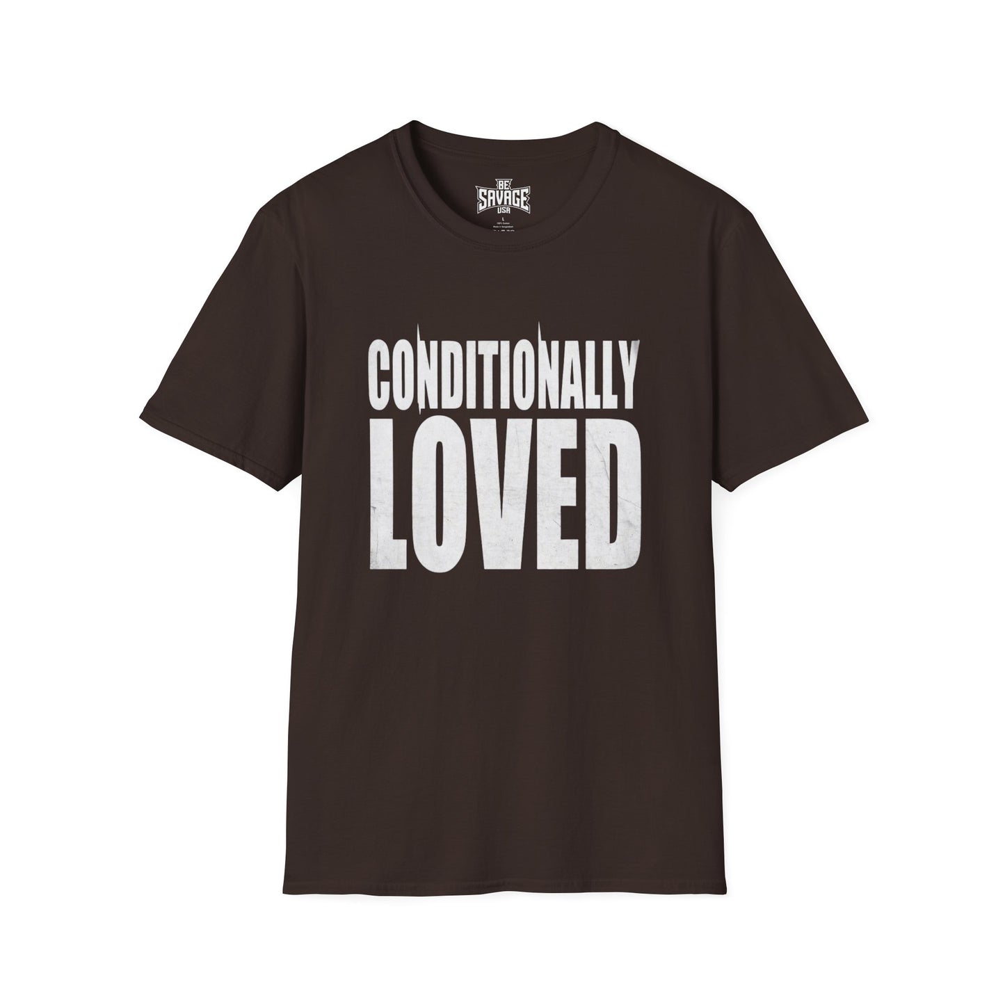 Conditionally Loved T-Shirt — Bold Text Graphic Tee for Confident Statement Wear