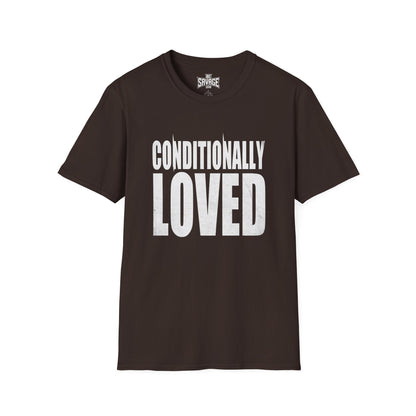 Conditionally Loved T-Shirt — Bold Text Graphic Tee for Confident Statement Wear