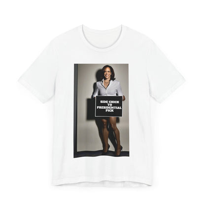 Side Chick to Presidential Pick Short Sleeve Tee