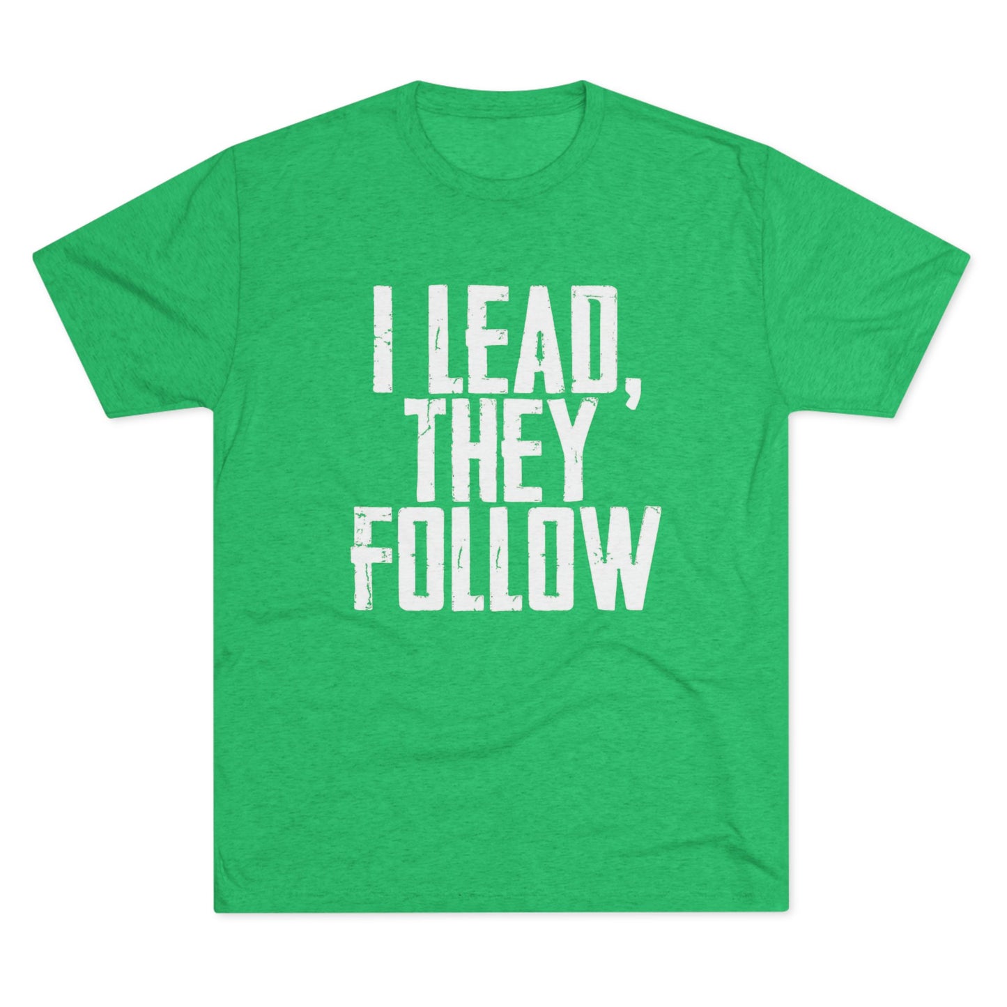 I Lead, They Follow T-Shirt
