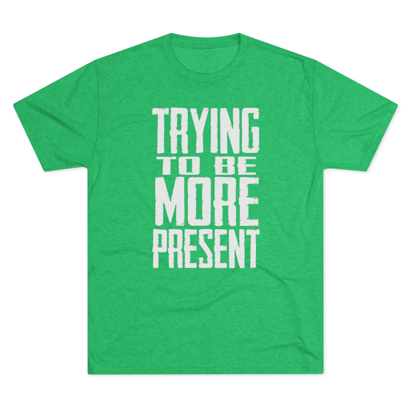 Trying To Be More Present T‑Shirt