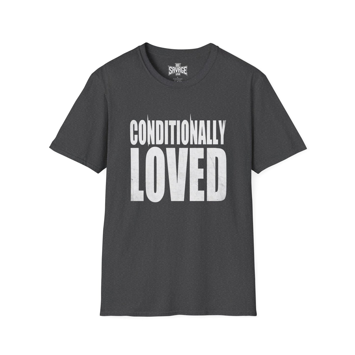 Conditionally Loved T-Shirt — Bold Text Graphic Tee for Confident Statement Wear
