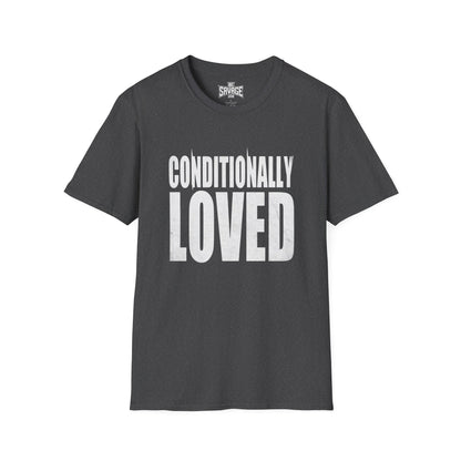 Conditionally Loved T-Shirt — Bold Text Graphic Tee for Confident Statement Wear