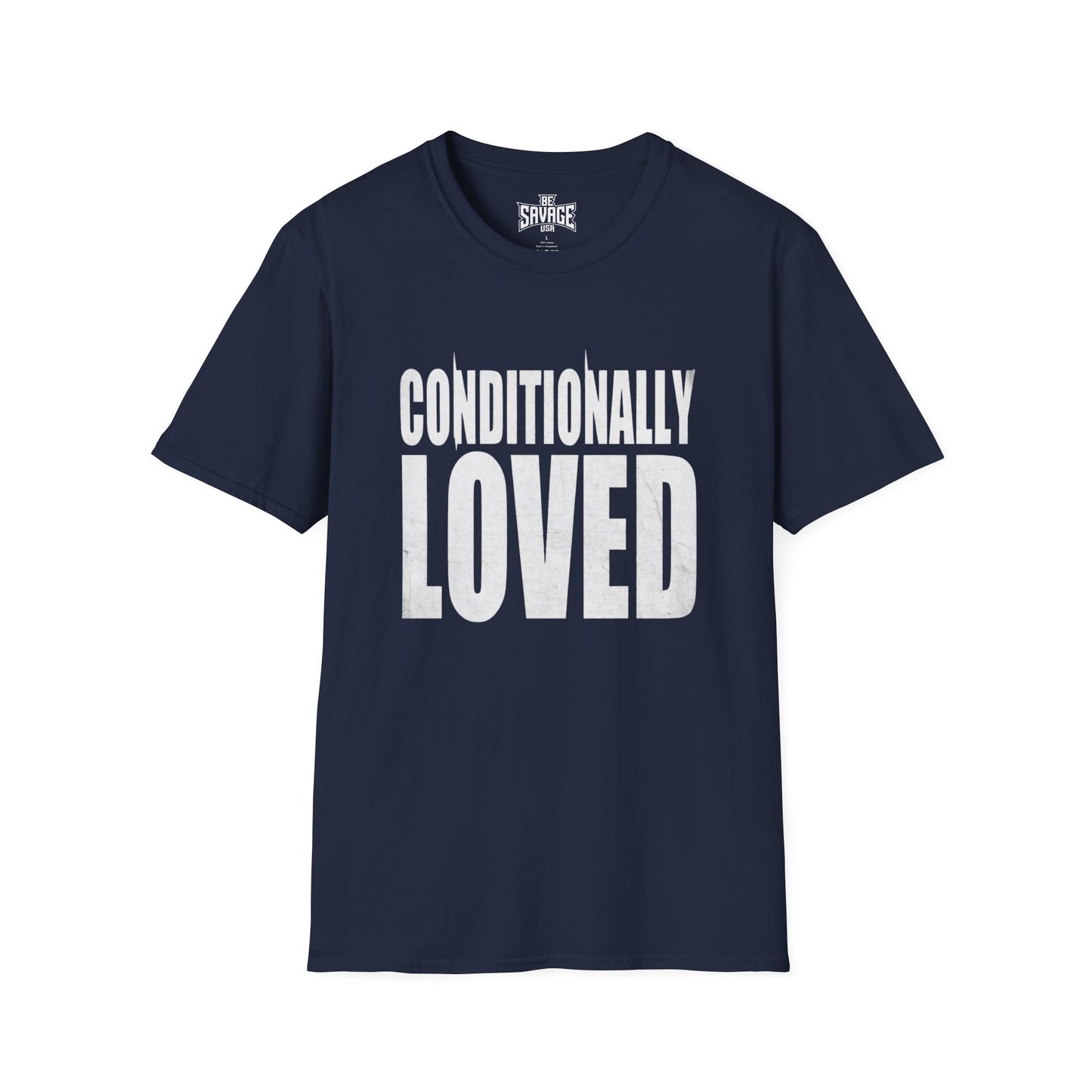 Conditionally Loved T-Shirt — Bold Text Graphic Tee for Confident Statement Wear