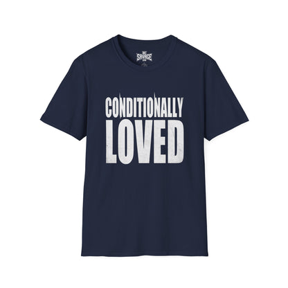 Conditionally Loved T-Shirt — Bold Text Graphic Tee for Confident Statement Wear