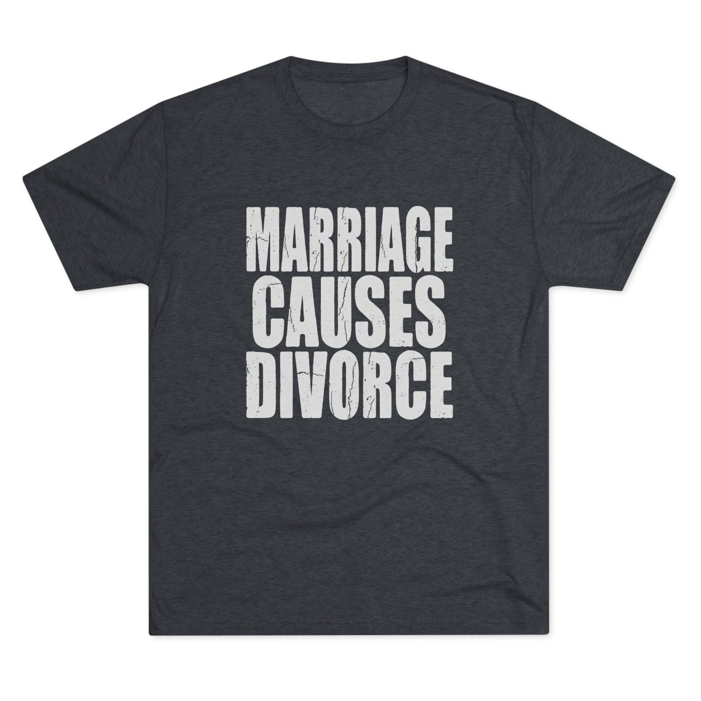 Marriage Causes Divorce Tee