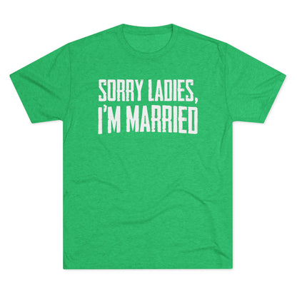 “Sorry Ladies, I’m Married” Graphic Tee