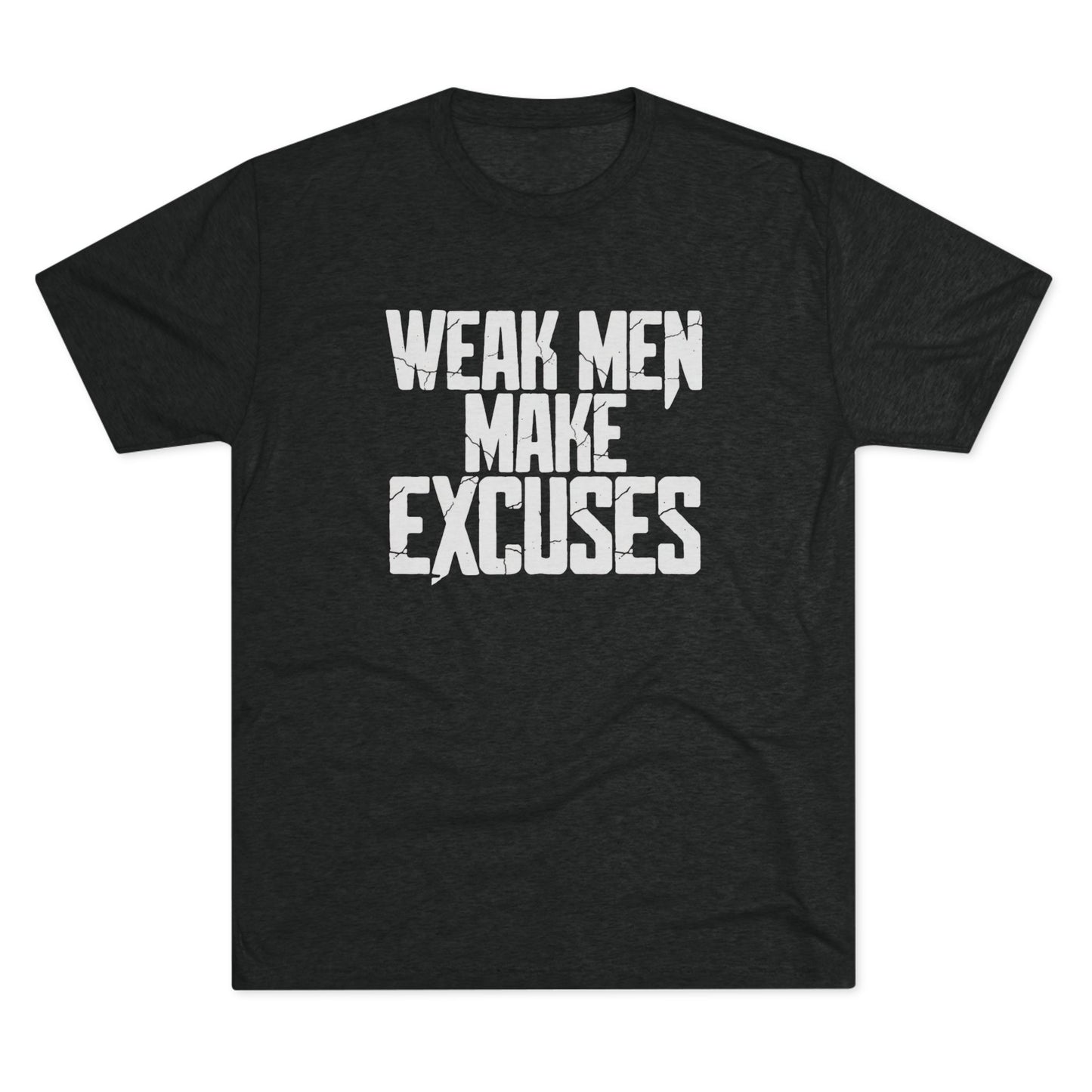 "Weak Men Make Excuses" T-Shirt