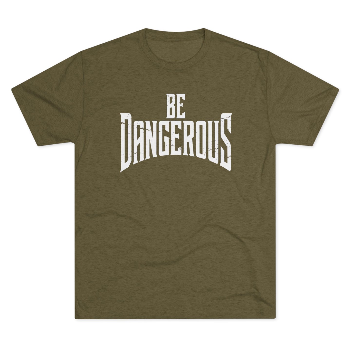 Be Dangerous T-Shirt