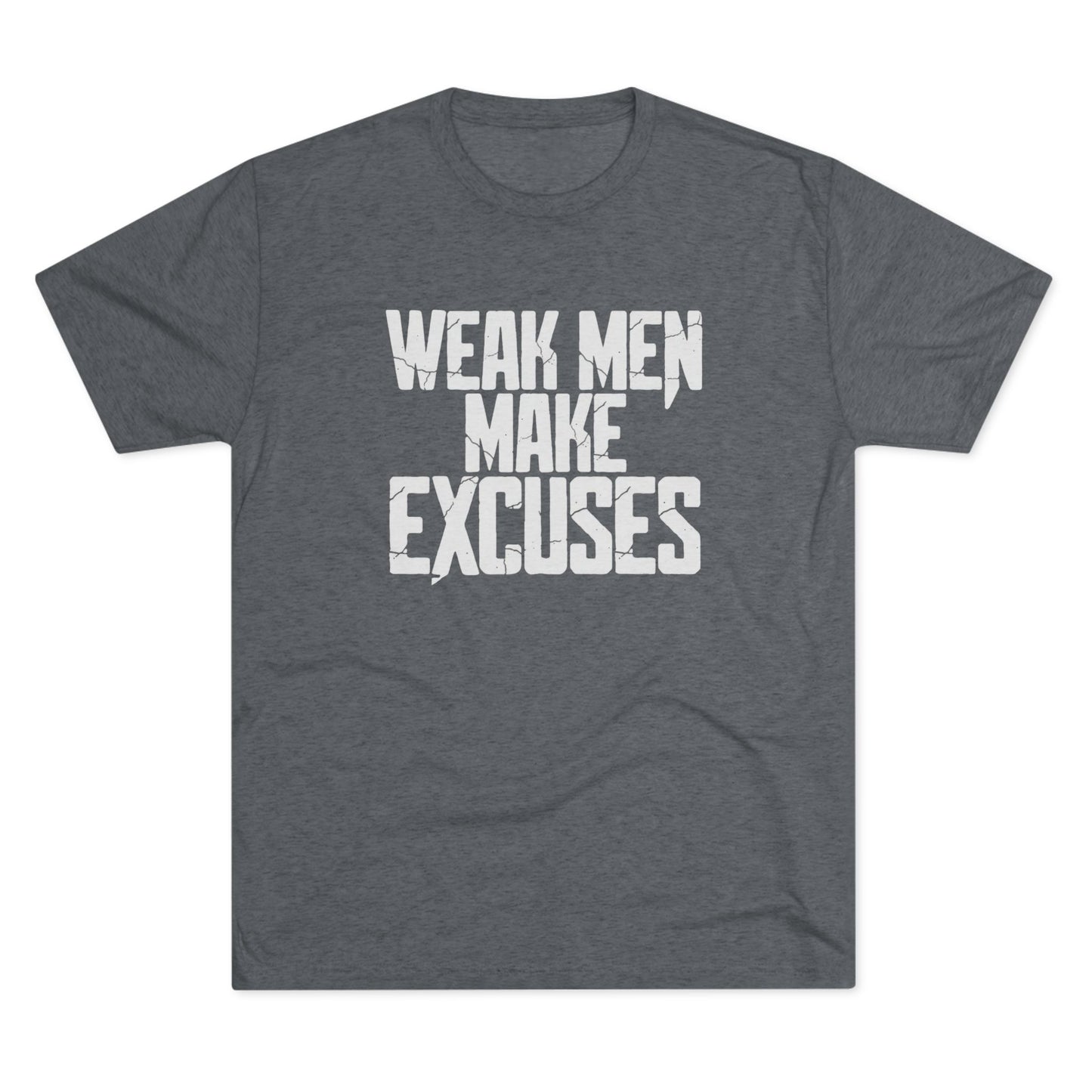 "Weak Men Make Excuses" T-Shirt