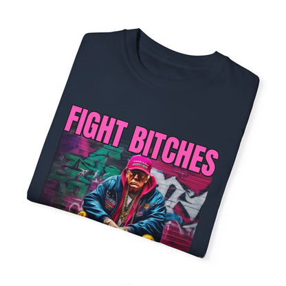 Fight Bitches Unisex Garment-Dyed T-shirt