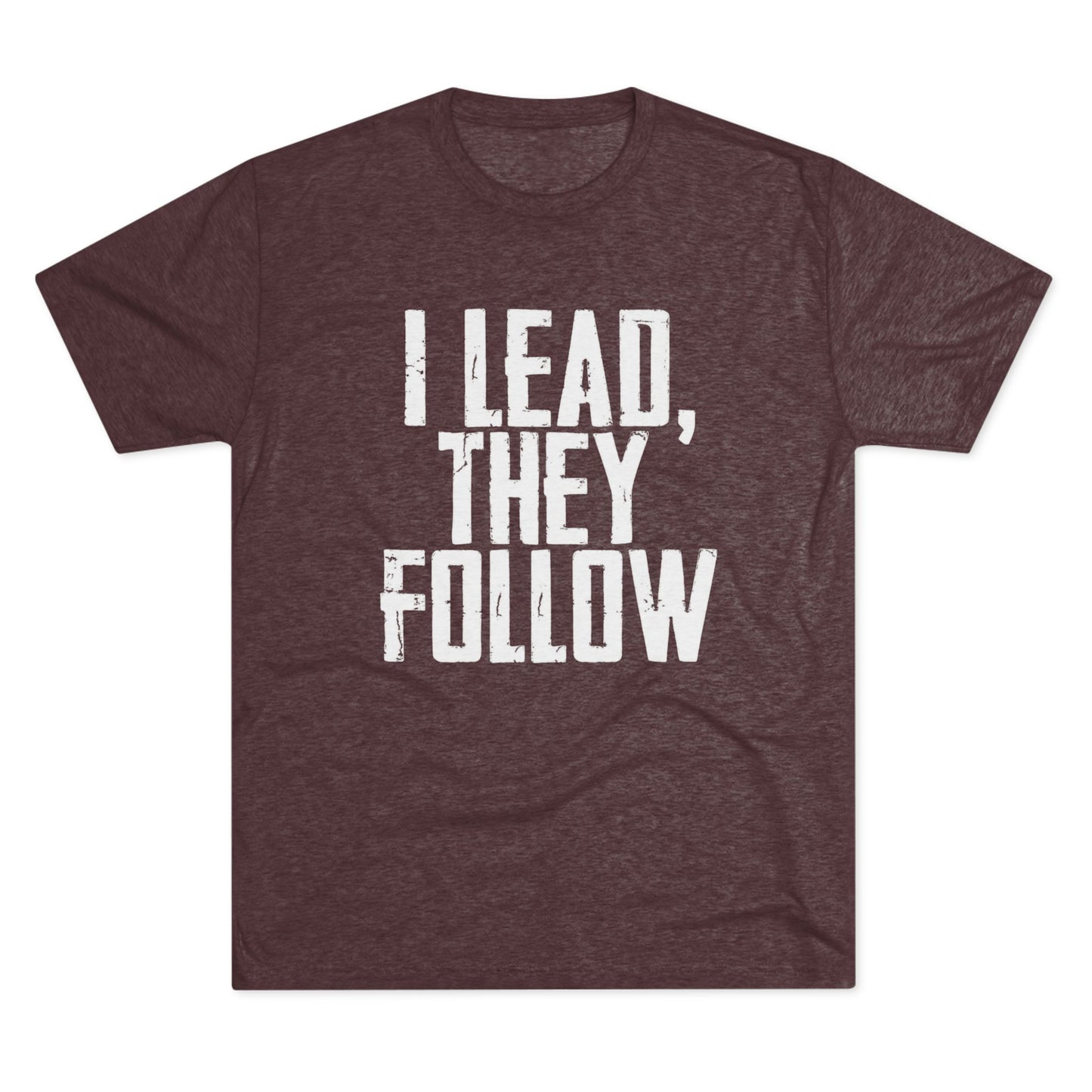 I Lead, They Follow T-Shirt