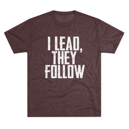 I Lead, They Follow T-Shirt