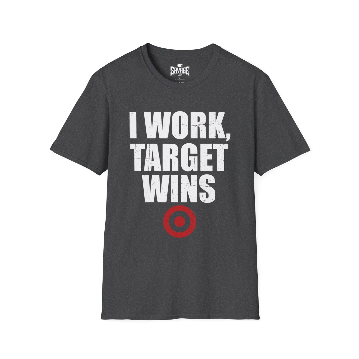 I Work, Target Wins T-Shirt — Funny Retail Employee Tee