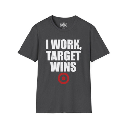 I Work, Target Wins T-Shirt — Funny Retail Employee Tee