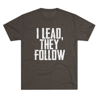 I Lead, They Follow T-Shirt