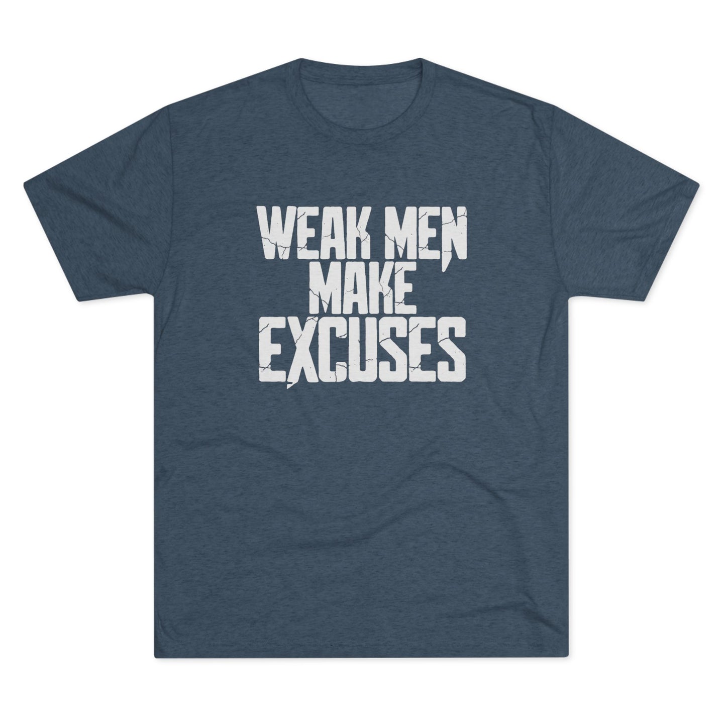 "Weak Men Make Excuses" T-Shirt