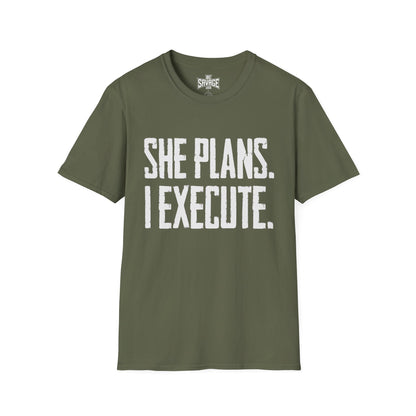 She Plans I Execute T-Shirt