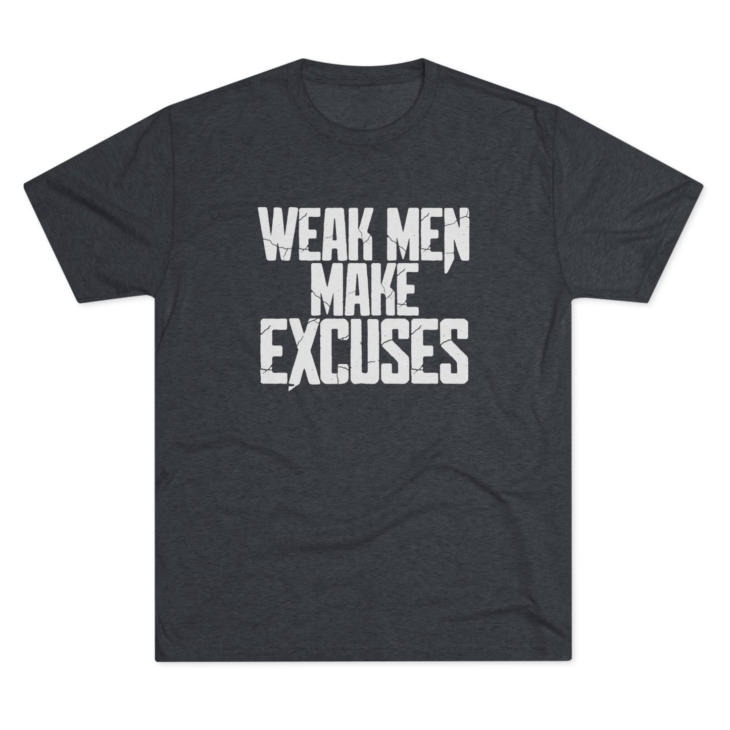 "Weak Men Make Excuses" T-Shirt