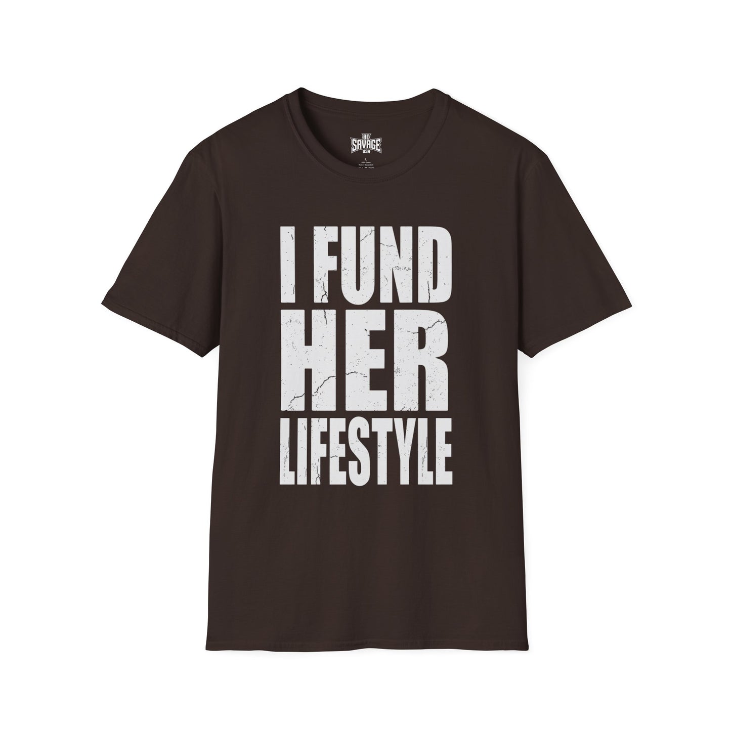 I Fund Her Lifestyle T-Shirt — Funny Supportive Graphic Tee