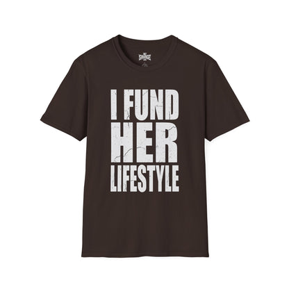 I Fund Her Lifestyle T-Shirt — Funny Supportive Graphic Tee