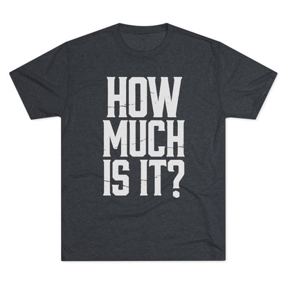 How Much Is It? Graphic Tee