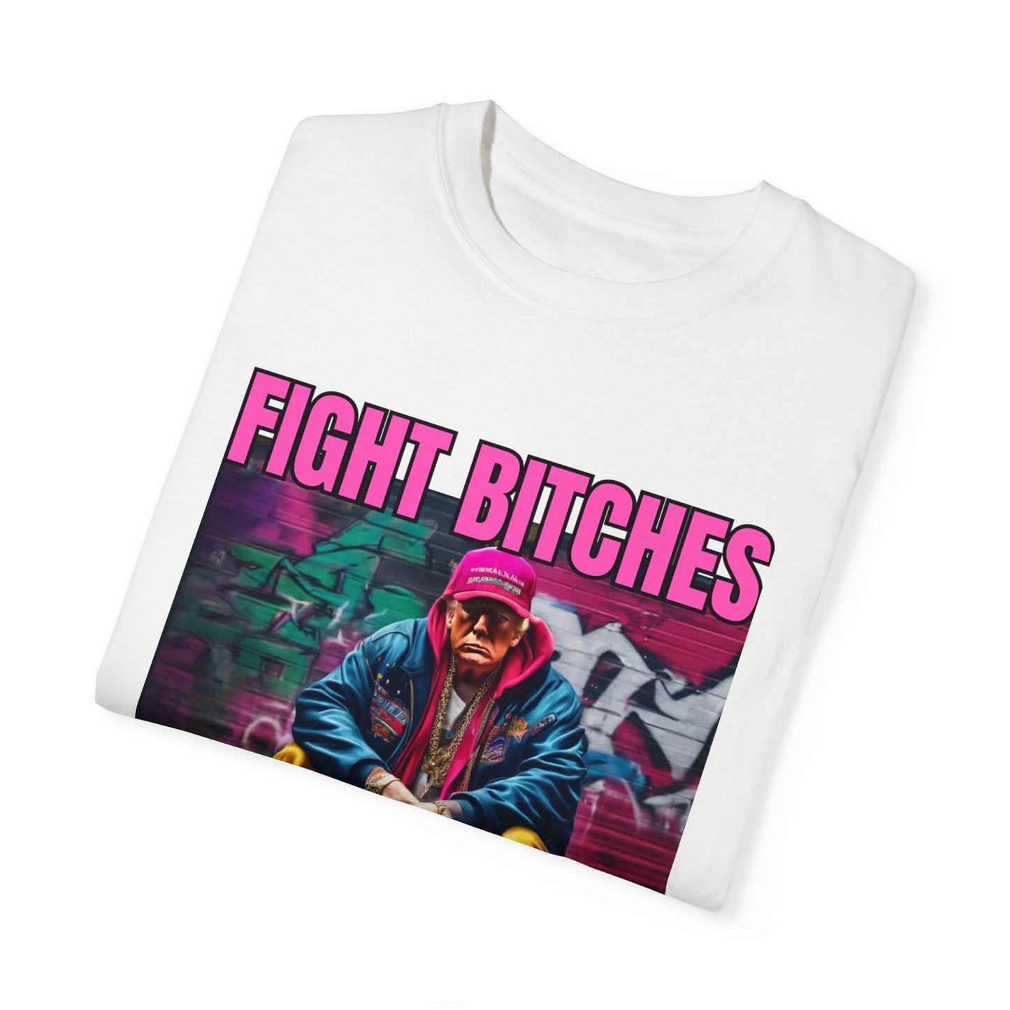 Fight Bitches Unisex Garment-Dyed T-shirt