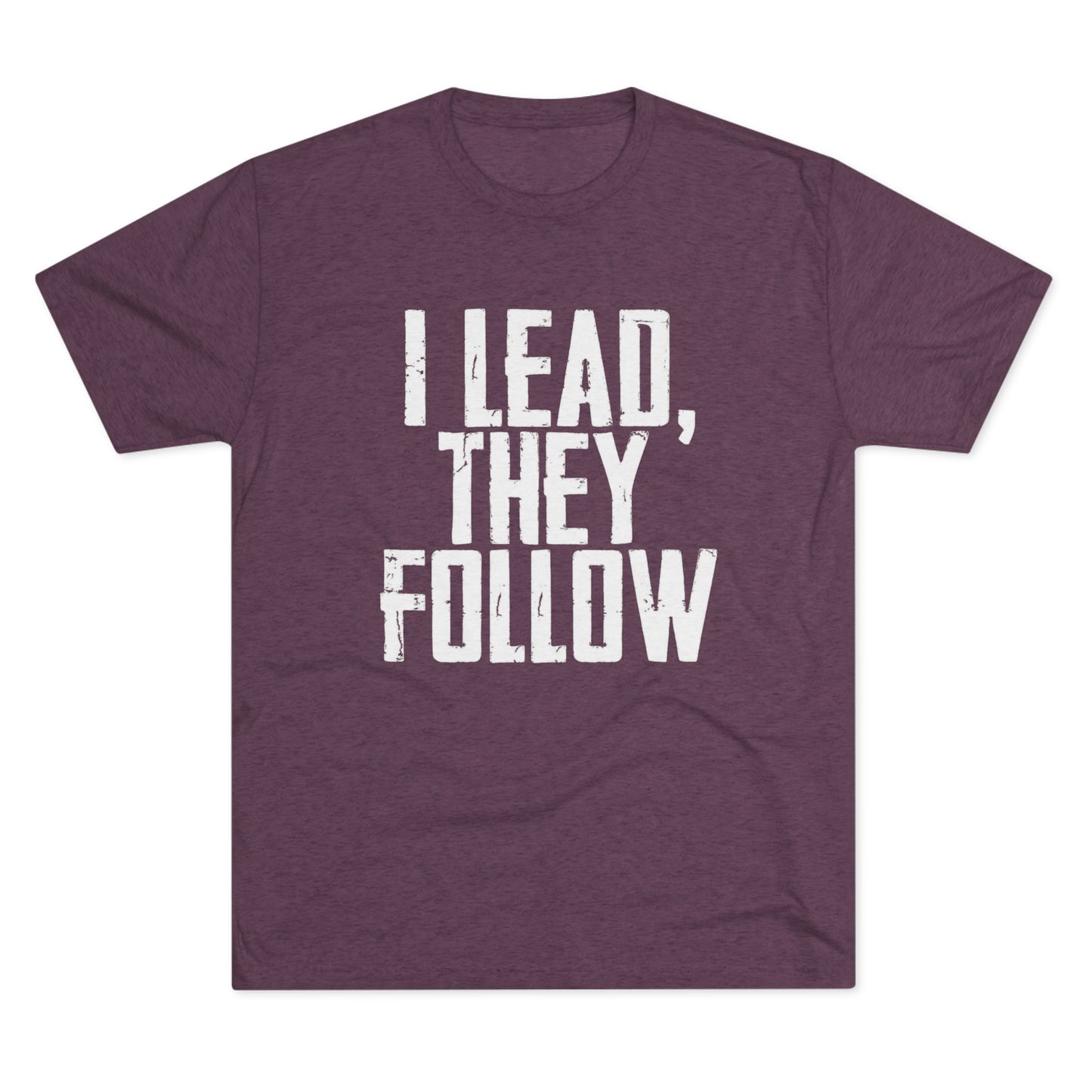 I Lead, They Follow T-Shirt