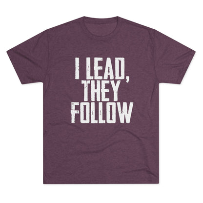 I Lead, They Follow T-Shirt