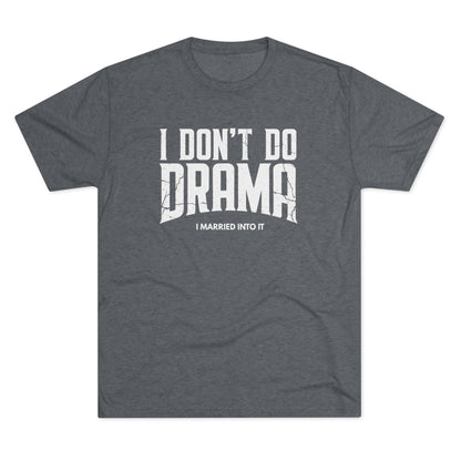 I Don't Do Drama T-Shirt