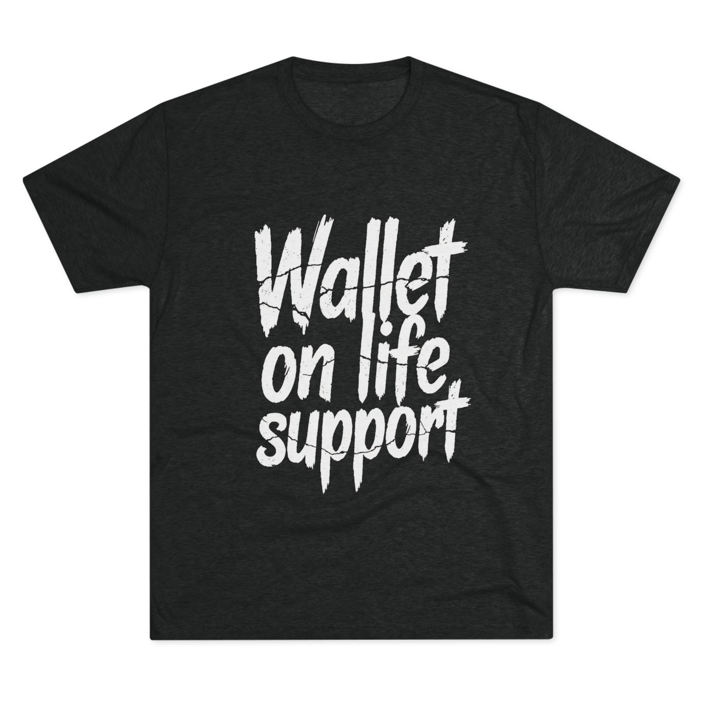 Wallet On Life Support - Unisex Tri-Blend Crew Tee