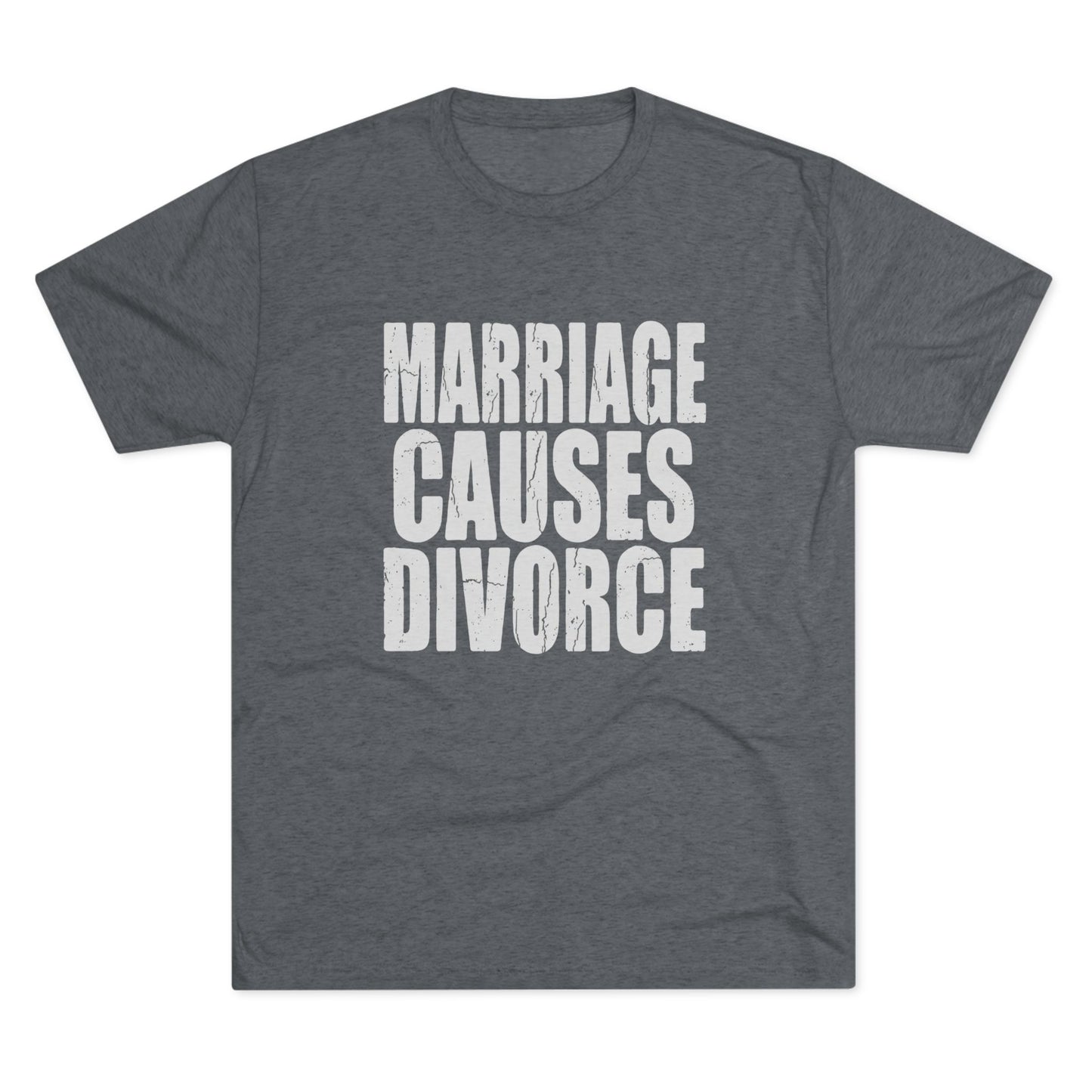 Marriage Causes Divorce Tee