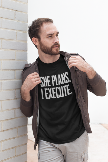 She Plans I Execute T-Shirt