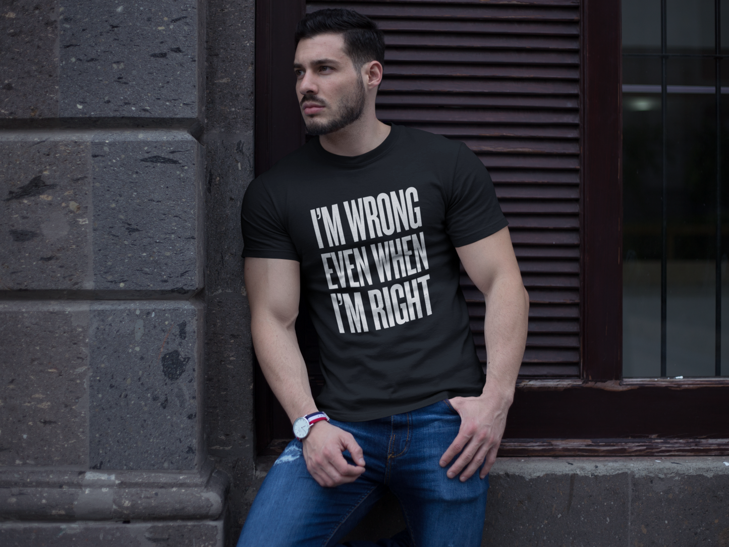 "I’m Wrong Even When I’m Right" Tee