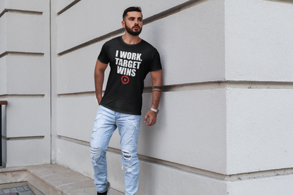 I Work, Target Wins T-Shirt — Funny Retail Employee Tee
