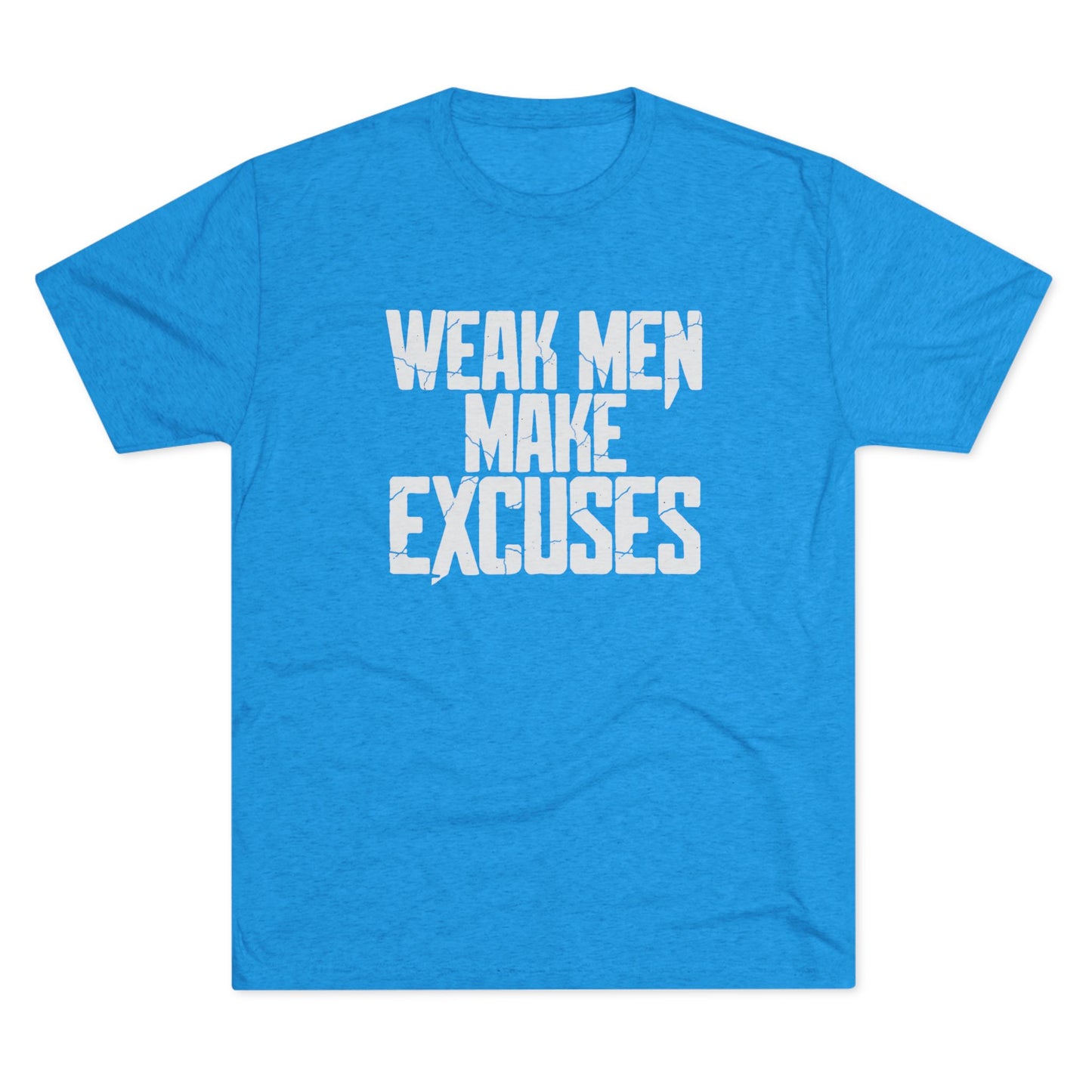 "Weak Men Make Excuses" T-Shirt