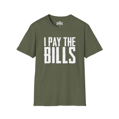 I Pay the Bills T-Shirt