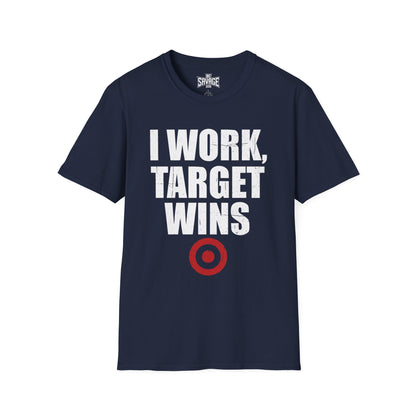 I Work, Target Wins T-Shirt — Funny Retail Employee Tee
