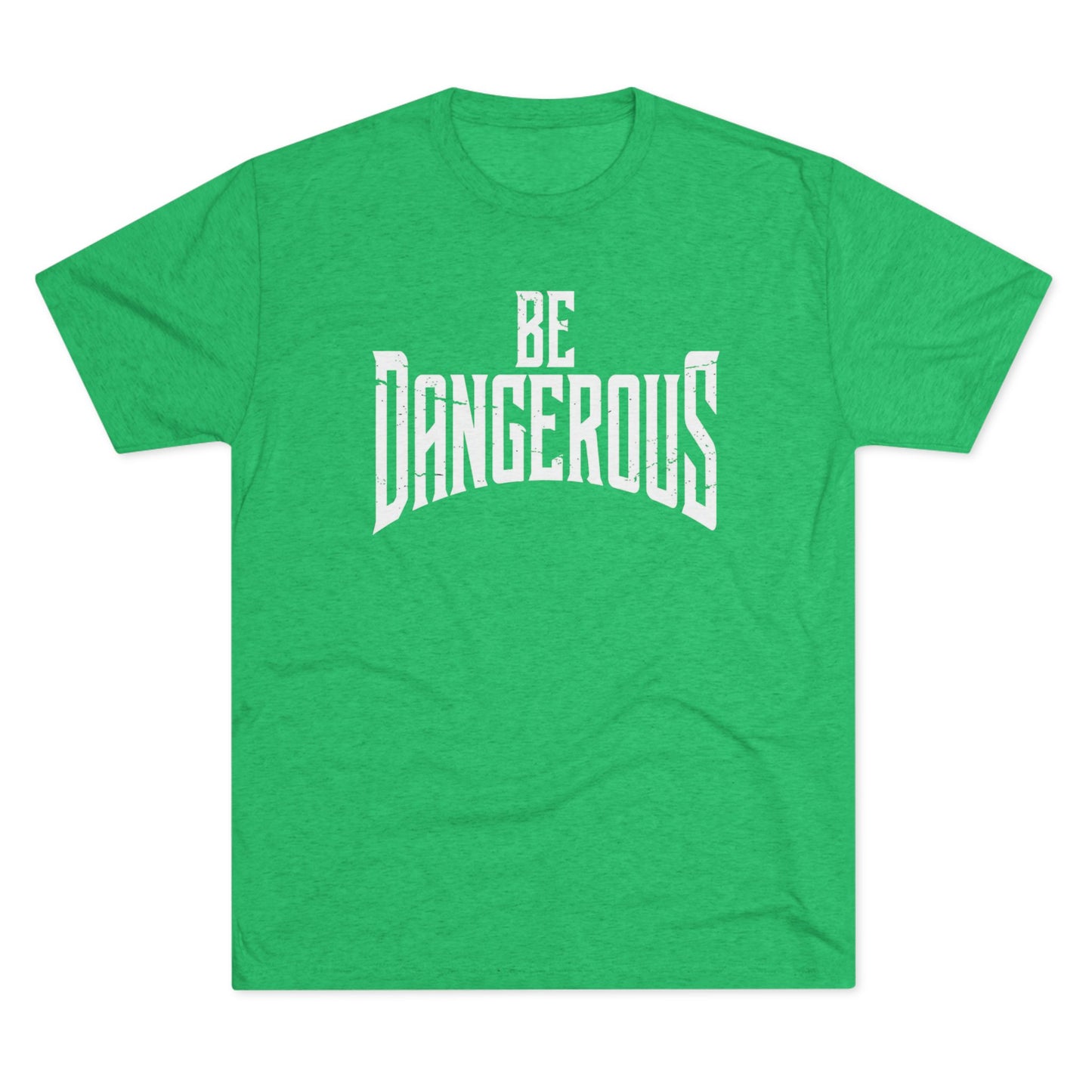 Be Dangerous T-Shirt