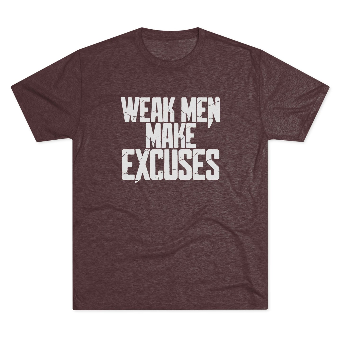"Weak Men Make Excuses" T-Shirt