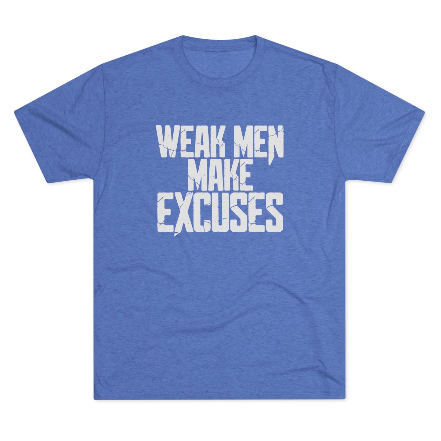 "Weak Men Make Excuses" T-Shirt