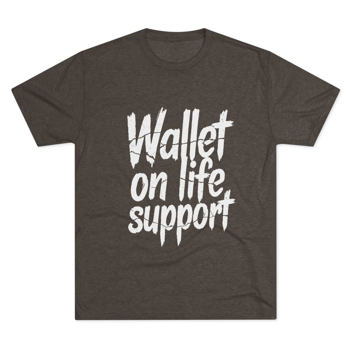 Wallet On Life Support - Unisex Tri-Blend Crew Tee