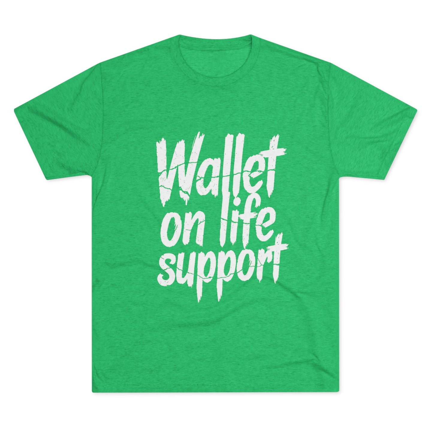 Wallet On Life Support - Unisex Tri-Blend Crew Tee
